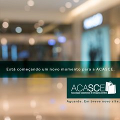 ACASCE - Associação Catarinense de Shopping Centers ACASCE - Associação Catarinense de Shopping Centers