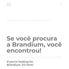 Brandium, Especialistas no Desenvolvimento de Marcas e Negócios