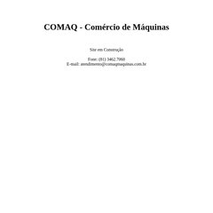 COMAQ - Comércio de Máquinas - (81) 3462.7060