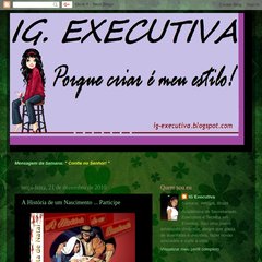 IG. Executiva ... por que criar... é meu estilo!
