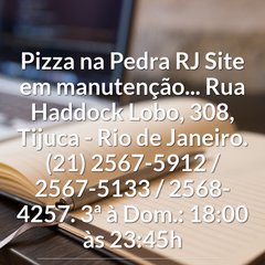 Pizza na Pedra RJ - Tijuca, R. Haddock Lobo 308. Ligue: (21) 2567-5912 / 2567-5133