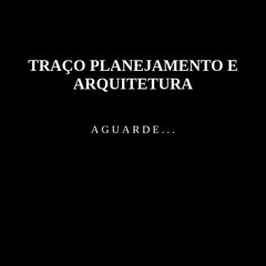 TRAÇO PLANEJAMENTO E ARQUITETURA